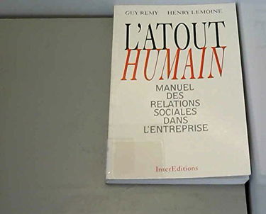 L'Atout humain : manuel des relations sociales dans l'entreprise