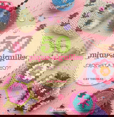 50 pique-aiguilles : crochet & tricot