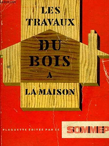 LES TRAVAUX DU BOIS A LA MAISON.