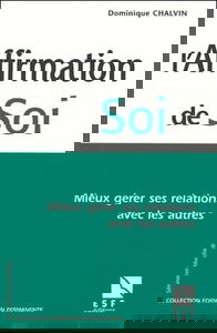 L'affirmation de soi: Mieux gérer ses relations avec les autres