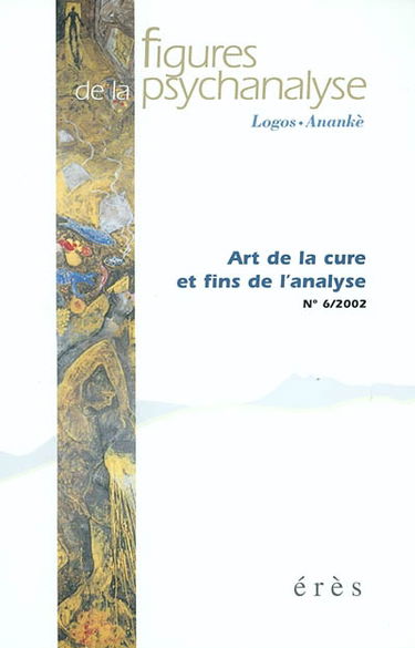 Figures de la psychanalyse, n° 6. Art de la cure et fins de l'analyse