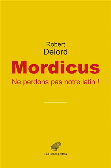 Mordicus : ne perdons pas notre latin !