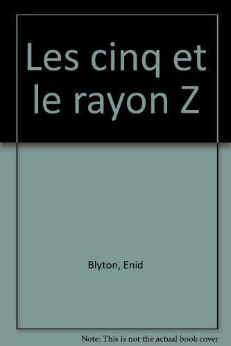 Les Cinq et le rayon Z : le club des cinq