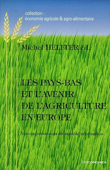 Les Pays-Bas et l'avenir de l'agriculture en Europe : vers un renouveau du modèle néerlandais