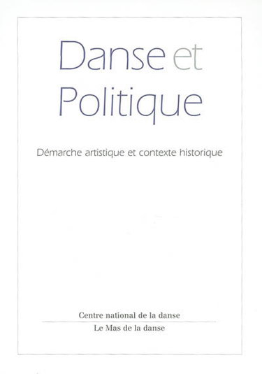 Couverture de Danse et politique : démarche artistique et contexte historique : synthèse du séminaire