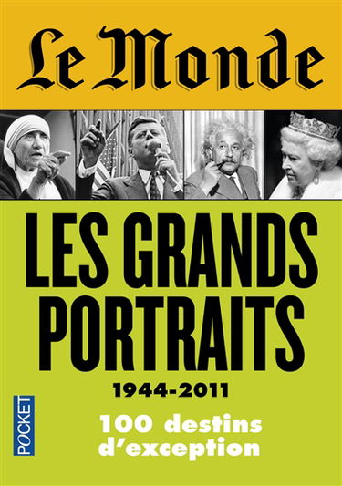 Les grands portraits, 1944-2011 : 100 destins d'exception