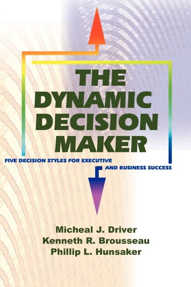 Couverture de The Dynamic Decision Maker: Five Decision Styles for Executive and Business Success