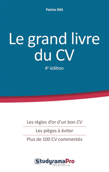 Le grand livre du CV : les règles d'or d'un bon CV, les pièges à éviter, plus de 100 CV commentés