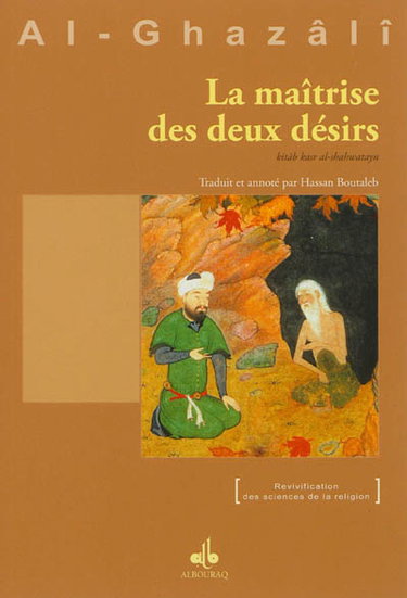 La maîtrise des deux désirs. Kitâb kasr al-shahwatayn