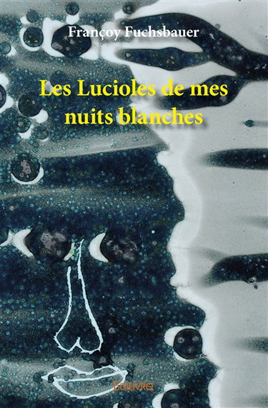 Les lucioles de mes nuits blanches