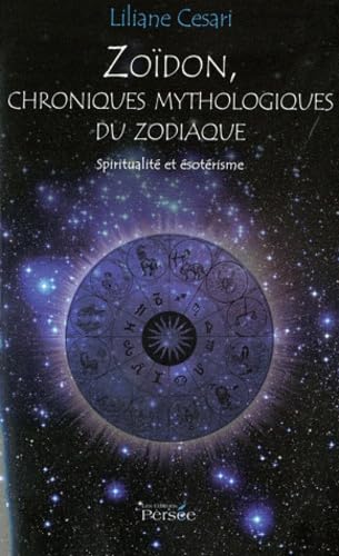 Zoïdon, chroniques mythologiques du zodiaque: Spititualité et ésoterisme