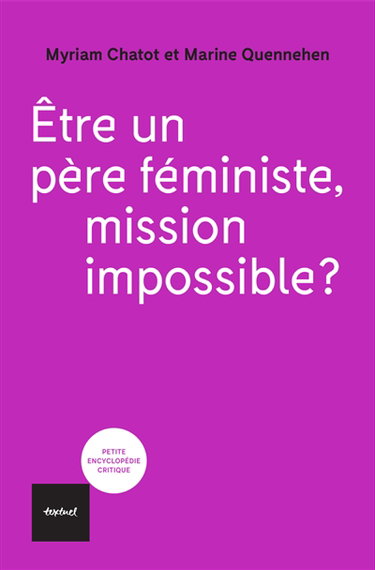Couverture de Etre un père féministe, mission impossible ?