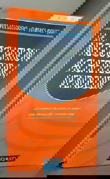 La Negociation Acheteur / Vendeur. Comment Structurer Et Mener Une Transaction Commerciale