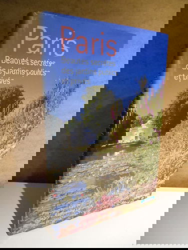 Paris : beautés secrètes des jardins publics et privés