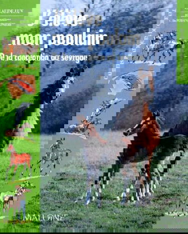 J'élève mon poulain : de la conception au sevrage