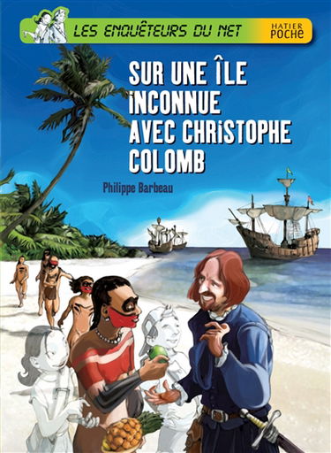 Les enquêteurs du Net. Sur une île inconnue avec Christophe Colomb