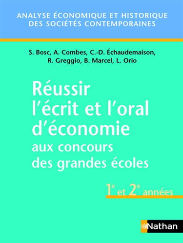 Réussir l'écrit et l'oral d'économie aux concours des grandes écoles de commerce, 1re et 2e années : analyse économique et historique des sociétés contemporaines