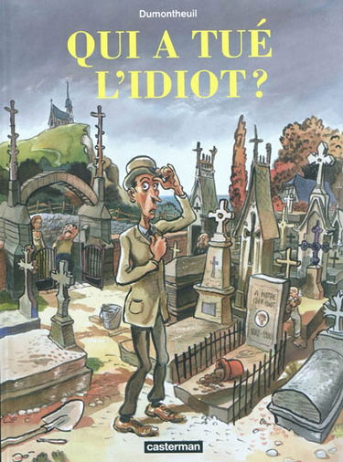 Qui a tué l'idiot ?