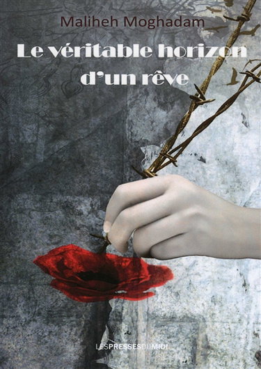 Couverture de Le véritable horizon d'un rêve : mémoires de prison en Iran