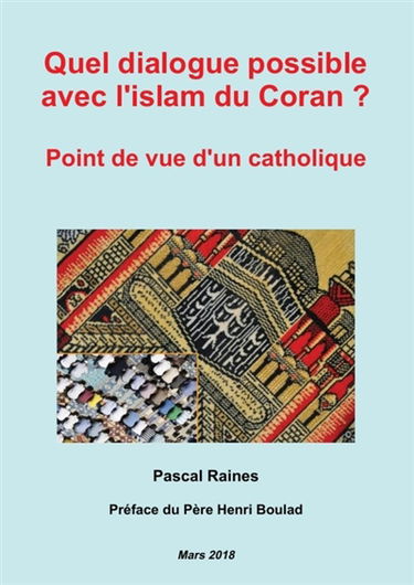Quel dialogue possible avec l'islam du Coran ? : Point de vue d'un catholique
