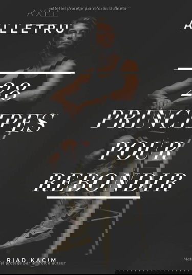 28 Principes pour rebondir - Axel Alletru