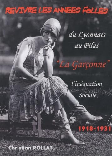 Revivre les Années Folles: "La garçonne" du Lyonnais au Pilat 1918-1931