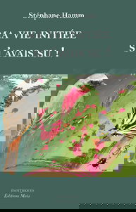 Ma vie initiée: Si j’avais su !