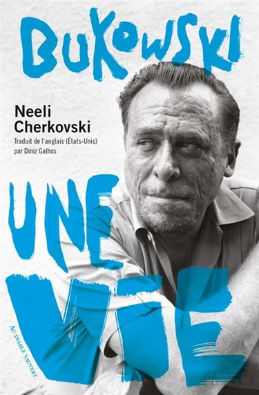Bukowski, une vie