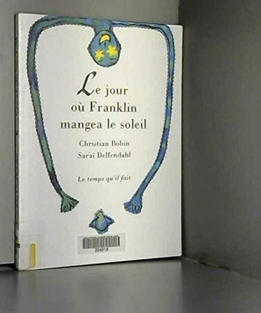 Le jour où Franklin mangea le soleil