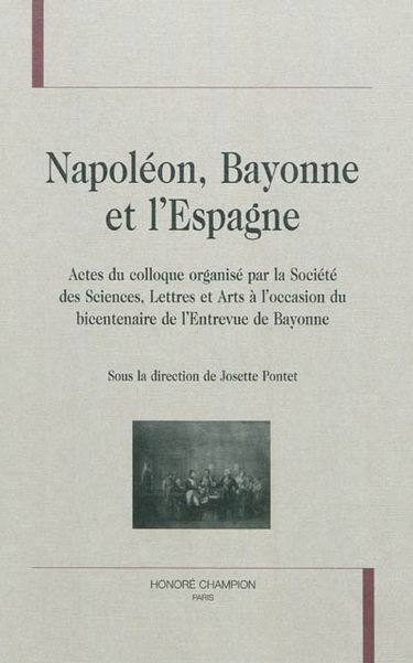Napoléon, Bayonne et l'Espagne : actes du colloque
