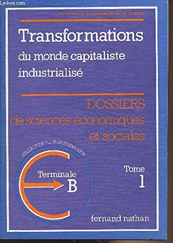 Economie. Vol. 1. Transformations du monde capitaliste industrialisé : terminale B, livre de l'élève