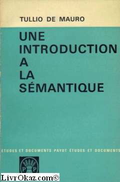 Tullio De Mauro,... Une Introduction à la sémantique : EIntroduzione alla semanticae. Traduit de l'italien par Louis-Jean Calvet