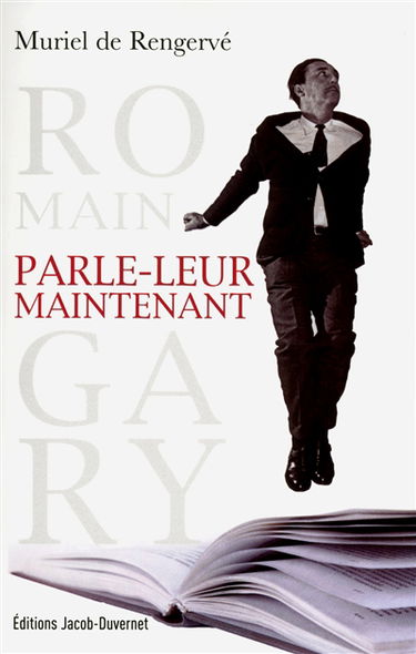 Romain Gary : Parle-leur maintenant