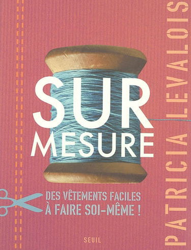 Sur mesure : des vêtements faciles à faire soi-même !