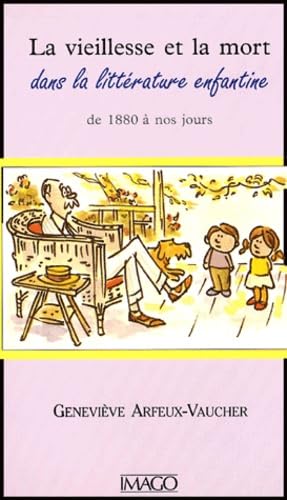 La Vieillesse et la mort dans la littérature enfantine : de 1880 à nos jours