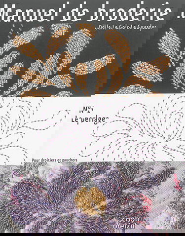 Manuel de broderie. Vol. 1. Le perlage : pour droitiers et gauchers