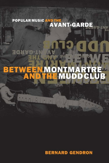 Couverture de Between Montmartre and the Mudd Club: Popular Music and the Avant-Garde