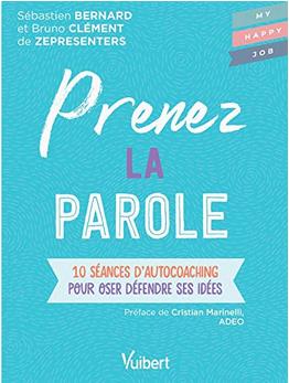 Prenez la parole : 10 séances d'autocoaching pour oser défendre ses idées