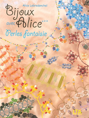 Bijoux avec Alice. Vol. 3. Perles fantaisie
