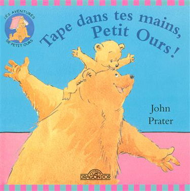 Les aventures de Petit Ours. Tape dans tes mains, Petit Ours !