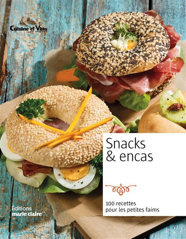 Snacks & encas : 100 recettes pour les petites faims