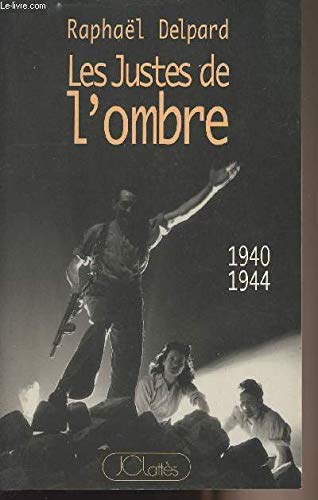 Les justes de l'ombre : l'histoire secrète de la Résistance juive