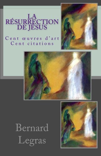 Couverture de La Résurrection de Jésus: Cent œuvres d’art - Cent citations