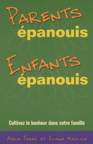 Parents épanouis, enfants épanouis: Cultivez le bonheur dans votre famille