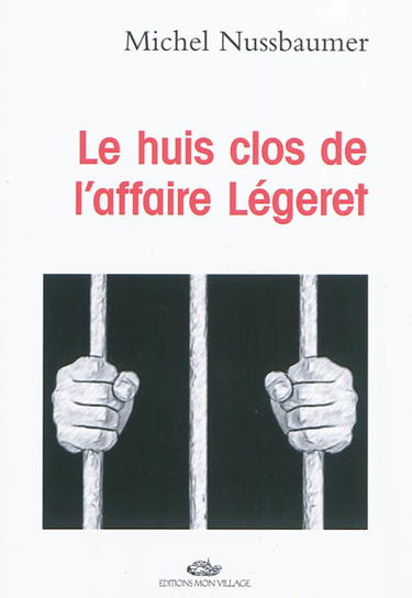 Le huis clos de l'affaire Légeret : fiction