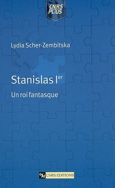 Stanislas Ier : un roi fantasque