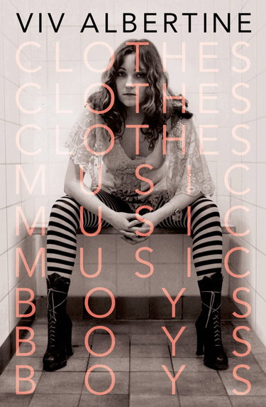 Couverture de Clothes, Clothes, Clothes. Music, Music, Music. Boys, Boys, Boys: A Memoir