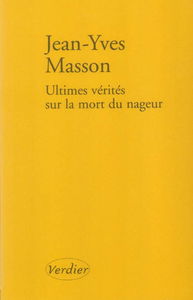 Ultimes vérités sur la mort du nageur : et autres récits