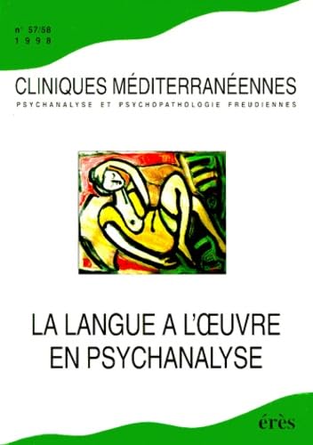 Cliniques méditerranéennes, n° 57-58. La langue à l'oeuvre en psychanalyse