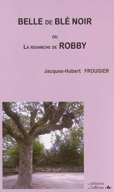 Belle de blé noir ou La revanche de Robby